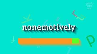 NONEMOTİF OLARAK - NASIL OKUNUYORUZ?  #nemotiv olmayan bir şekilde (NONEMOTIVELY - HO