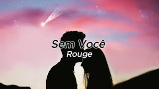 Rouge - Sem Você (Letra)