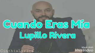 Cuando Eras Mía ( Letra ) Lupillo Rivera