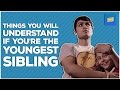 ScoopWhoop: Things You Will Relate To If You Are The Youngest Sibling