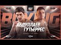 LIVE | RCC Boxing | Абдуллаев vs Гутьеррес, Романов vs Чжаосинь | Abdullaev vs Gutierrez