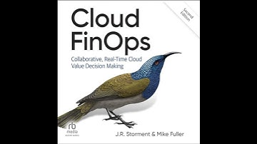Cloud FinOps, 2nd Edition: Collaborative, Real-Time Cloud Value Decision Making by J.R. Storment