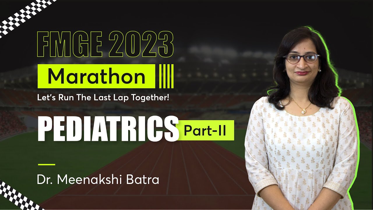 FMGE 2023 Marathon, Pediatrics Part-2 by Dr. Meenakshi Bothra | PrepLadder NEET PG, INI-CET & FMGE