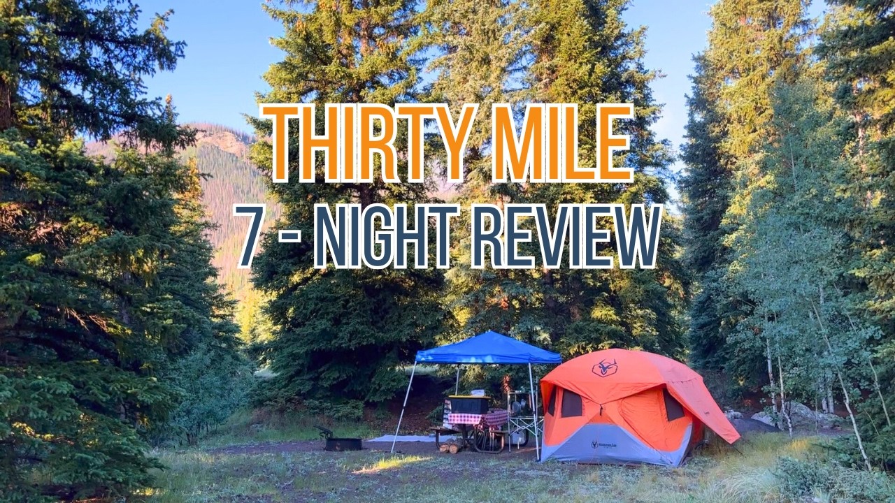 Thirty Mile Campground: Site Tours & 7-Night Review