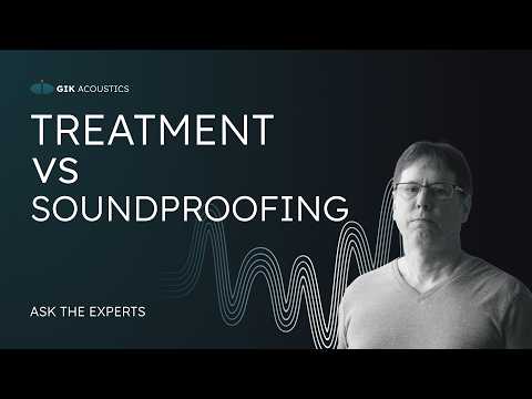 Treatment vs Soundproofing | Ask the Experts thumbnail