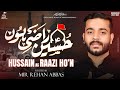 Hussain as raazi hon  mir rehan abbas nohay 2023  muharram 20231445