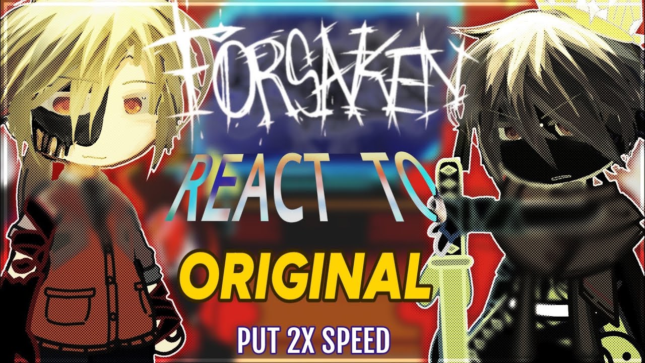 ➤ FORSAKEN ( KILLER) React :: ORIGINAL //PUT 2X SPEED //
