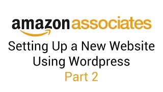 How To Set Up a Website Using Wordpress - Part 2