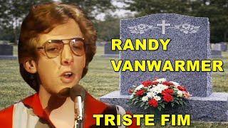 The Tragic End of Randy VanWarmer