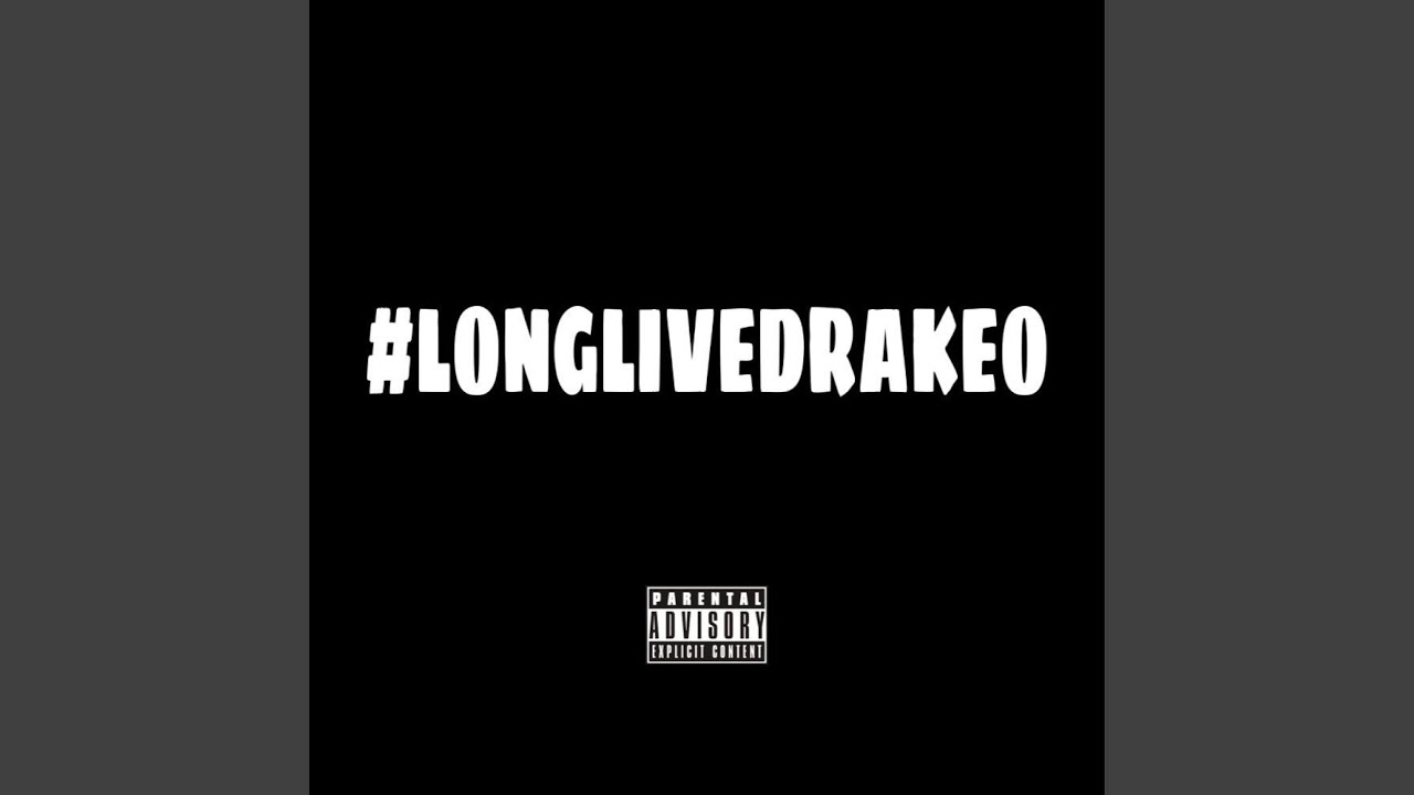 #LONGLIVEDRAKEO