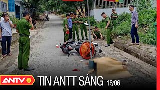 Tin An Ninh Trật tự Nóng Nhất 24h Sáng 16/06/2022 | Tin Tức Thời Sự Việt Nam Mới Nhất | ANTV