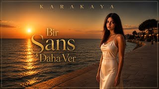 Karakaya - Bir Şans Daha Ver 