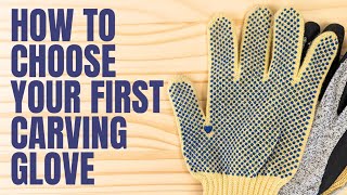 How to Choose Your First Carving Glove - Complete Beginners Whittling Lesson