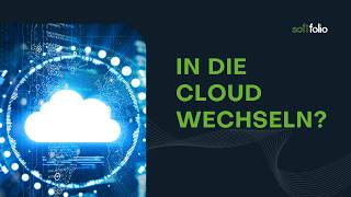 Von On-Premise in die Cloud: Chancen, Kosten und Vorgehen im Überblick