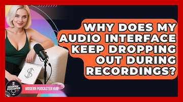 Why Does My Audio Interface Keep Dropping Out During Recordings? - Modern Podcaster Hub