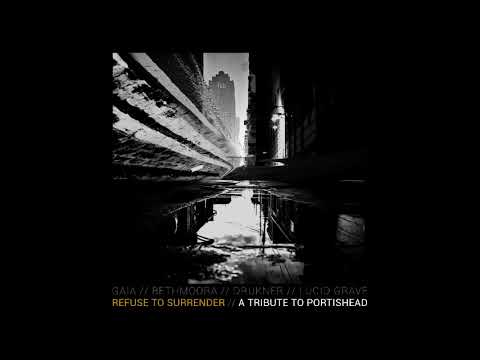 Refuse To Surrender (A Tribute To Portishead) GAIA /Bethmoora/Drukner/Lucid Grave | Full Album 2024