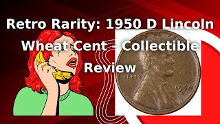 Retro Rarity: 1950 D Lincoln Wheat Cent - Collectible Review