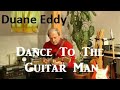 Dance To The Guitar Man (Duane Eddy)