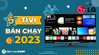 Top 5 TIVI LG bán chạy nhất năm 2023 tại Điện máy XANH