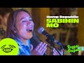 Hemp Republic - &quot;Sabihin Mo&quot; | Kaya Sesh | Reggae Original | Live with Lyrics