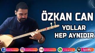 ÖZKAN CAN - YOLLAR HEP AYNIDIR Resimi