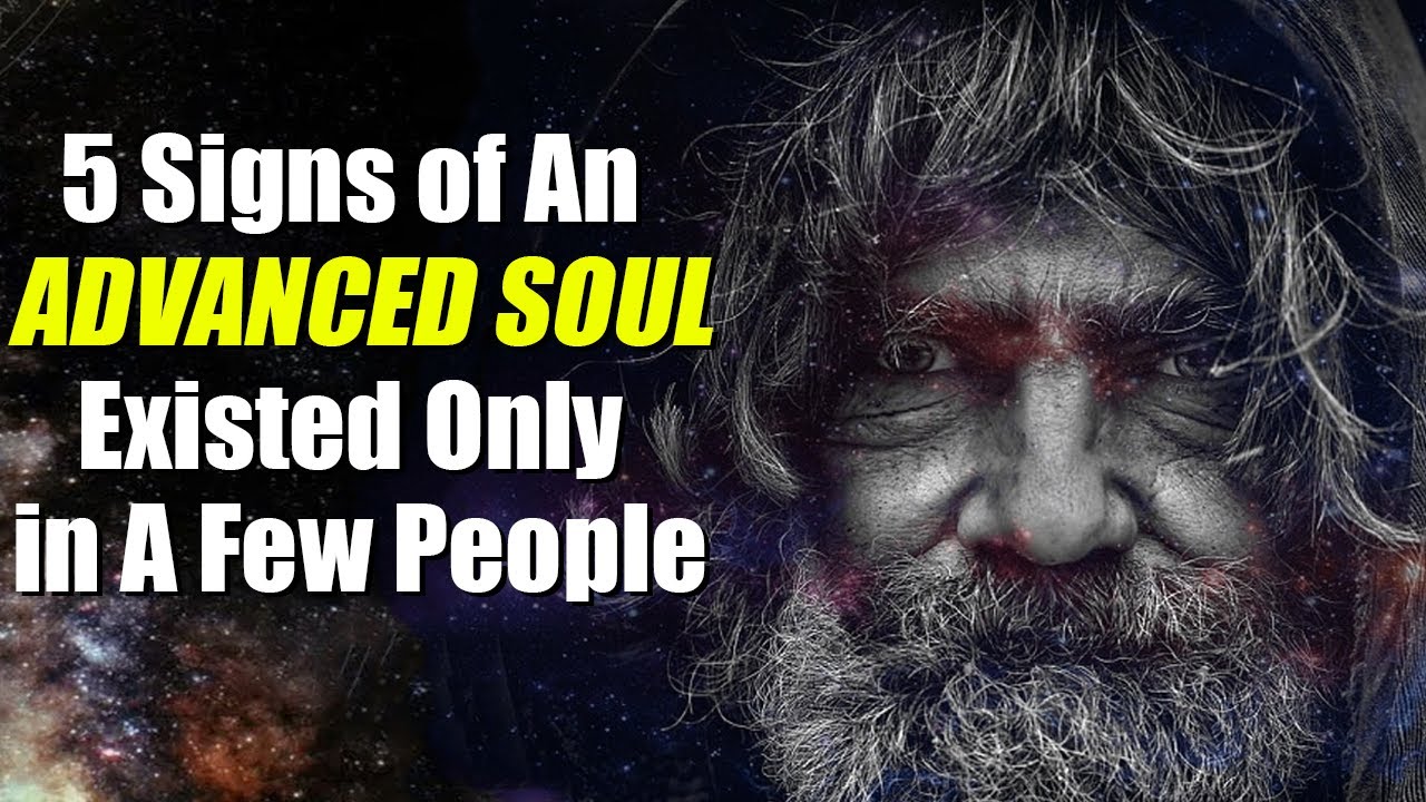 5 Signs of An Advanced Soul Existed Only in A Few People