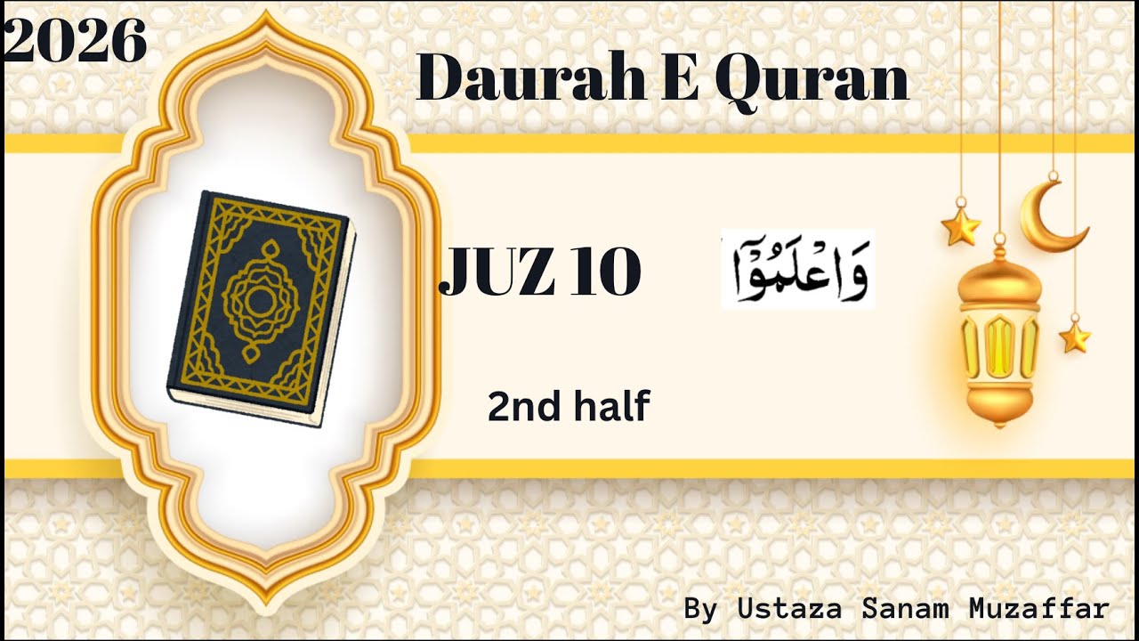 Dawrah-e-Quran 2026:Juz 10 2nd half Surah At-Tawba ayat 34-93  with Ustaza Sanam Muzaffar