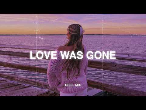 Love Was Gone 😥 Sad songs playlist for broken hearts ~ Depressing Songs 2026 That Make You Cry💔#5