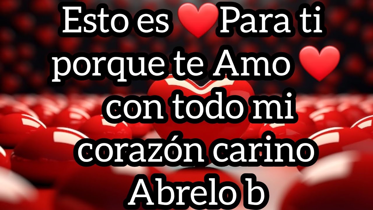 Esto es ❤️Para ti porque te Amo ❤️ con todo mi corazón carino Abrelo b