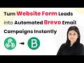 Turn Website Form Leads into Automated Brevo Email Campaigns Instantly