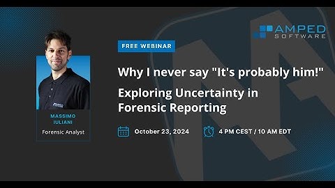 Webinar: Why I Never Say “It’s probably him!” – Exploring Uncertainty in Forensic Reporting