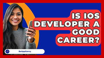 Is IOS Developer A Good Career? - Be App Savvy