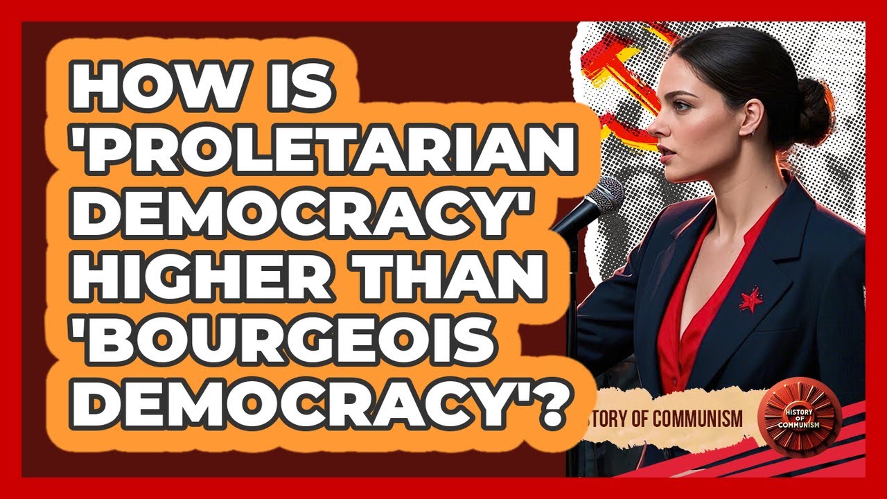 How Is 'proletarian Democracy' Higher Than 'bourgeois Democracy'? - History of Communism