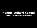 Hamari Adhuri Kahani l Lirik dan Terjemahan Indonesia
