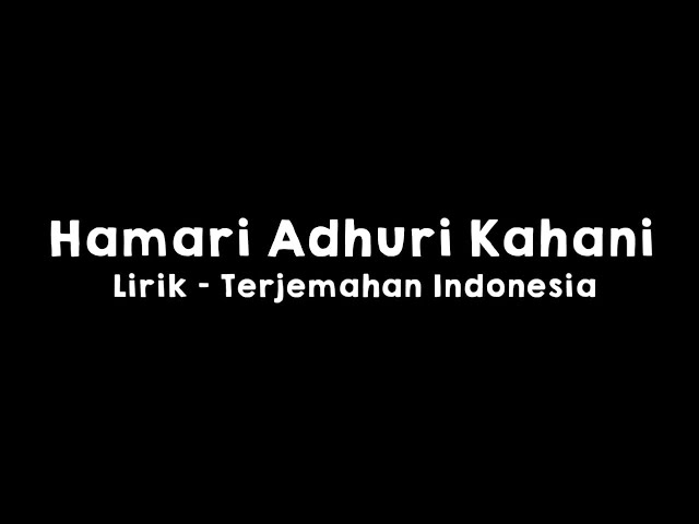 Hamari Adhuri Kahani l Lirik dan Terjemahan Indonesia class=