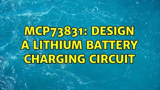 MCP73831: design a lithium battery charging circuit (2 Solutions!!)
