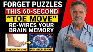 Forget Puzzles — This 60-Second "Toe Move" Re-Wires Your Brain Memory (Neurologist Reveals)