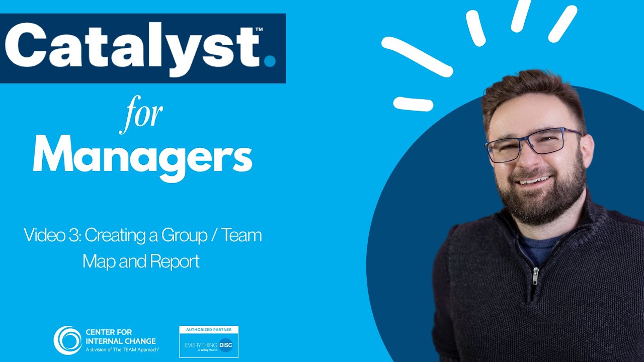 Catalyst for Managers - Video 3: Creating a Group / Team Map & Report