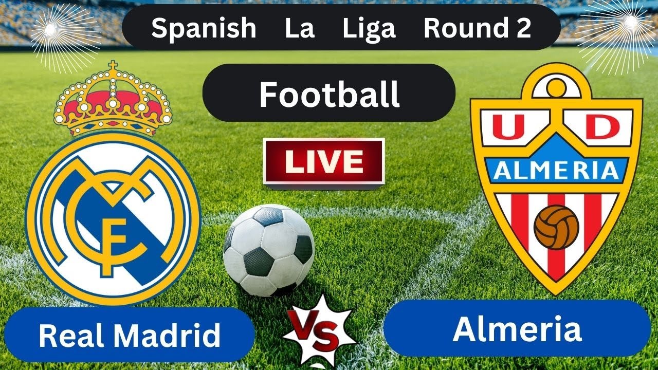 Real Madrid vs Almeria Football Live Score Spanish La LigaRound 2