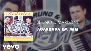 Bruno \u0026 Marrone - Agarrada em Mim (Áudio Oficial)