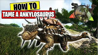 ARK SURVIVAL - HOW TO TAME A ANKYLOSAURUS