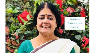 Amma’s Fried Idli Snack