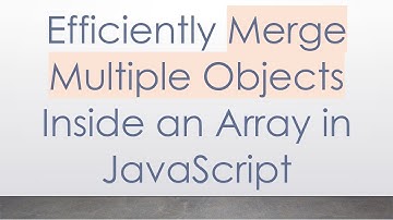 Efficiently Merge Multiple Objects Inside an Array in JavaScript