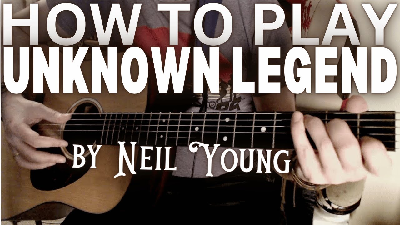 HOW TO PLAY Unknown Legend by Neil Young Guitar Chords Lesson Tutorial