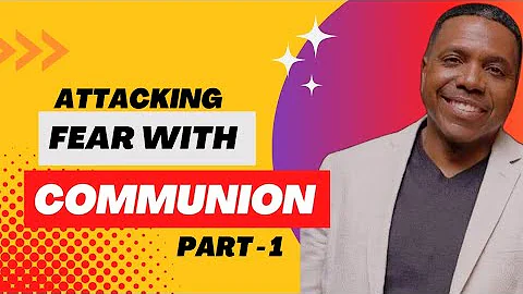 23 February | Attacking Fear With Communion Pt 1 | Creflo Dollar