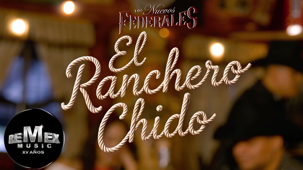 Los Nuevos Federales - El Ranchero Chido (Video Oficial)