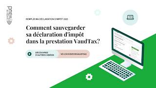 Comment Sauvegarder Sa Déclaration Dimpôt Dans La Prestation Vaudtax?