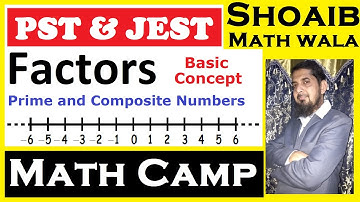 PST JEST Chapter 3.1 Factors, Prime and Composite Numbers ---- MATH CAMP