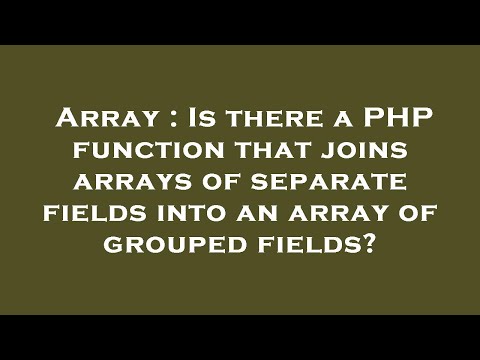 Array : Is there a PHP function that joins arrays of separate fields into an array of grouped fields