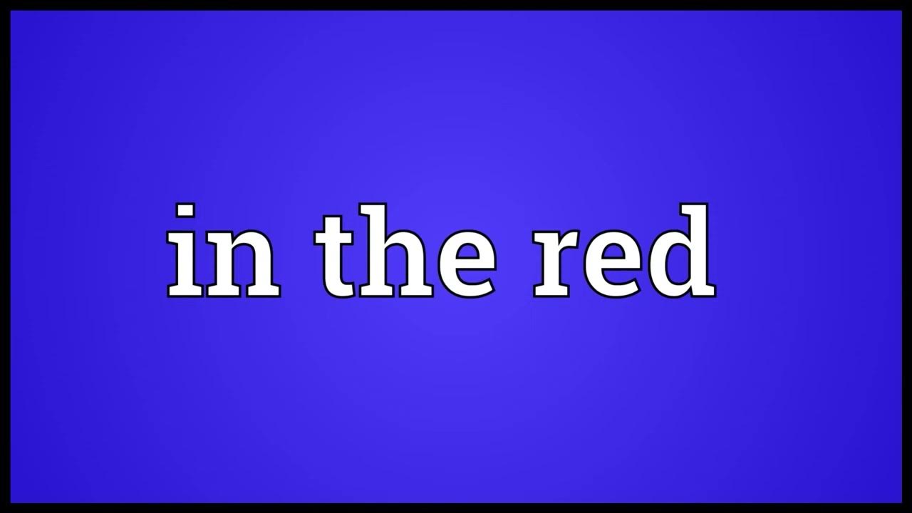 in-the-red-meaning-youtube